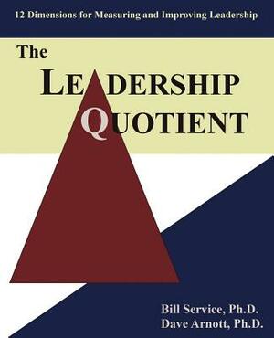 The Leadership Quotient: 12 Dimensions for Measuring and Improving Leadership by Dave Arnott