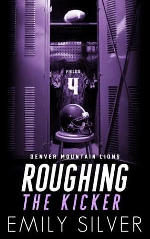 Roughing The Kicker by Emily Silver, Emily Silver