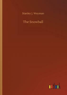 The Snowball by Stanley J. Weyman