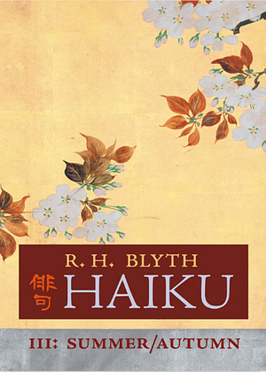 Haiku (Volume III): Summer / Autumn by R.H. Blyth