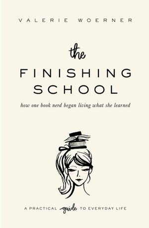 The Finishing School by Valerie Woerner