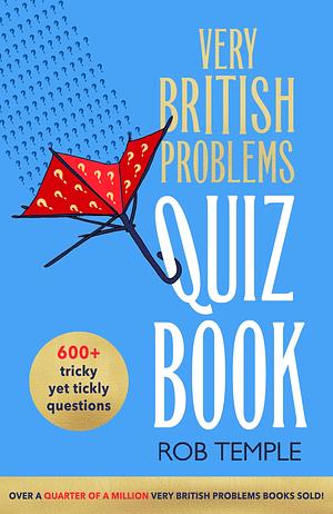 The Very British Problems Quiz Book by Rob Temple