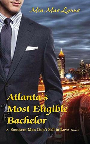 Atlanta's Most Eligible Bachelor by Mia Mae Lynne