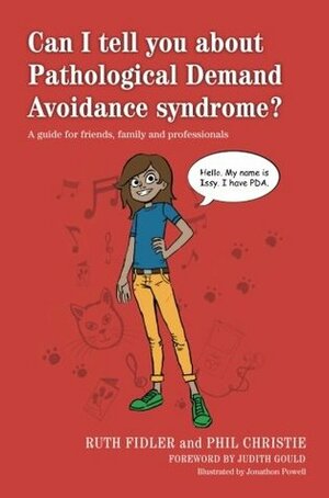 Can I tell you about Pathological Demand Avoidance syndrome?: A guide for friends, family and professionals by Ruth Fidler
