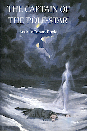 The Captain of the Pole Star: Weird And Imaginative Fiction by Arthur Conan Doyle, Michael Dirda