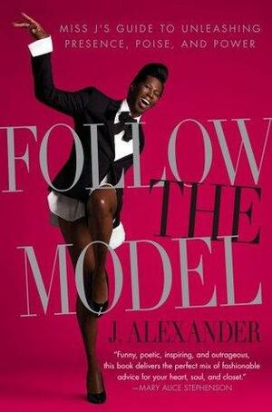 Follow the Model by J. Alexander