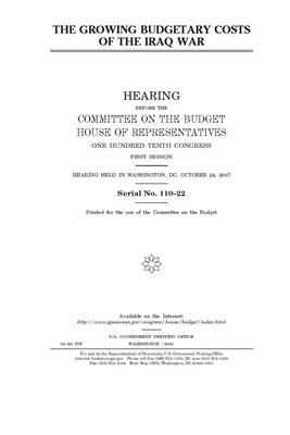 The growing budgetary costs of the Iraq War by United States House of Representatives, Committee on the Budget (house), United States Congress