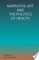 Narrative Art and the Politics of Health by Neil Brooks, Sarah Blanchette