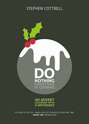 Do Nothing... Christmas Is Coming: An Advent Calendar with a Difference by Stephen Cottrell