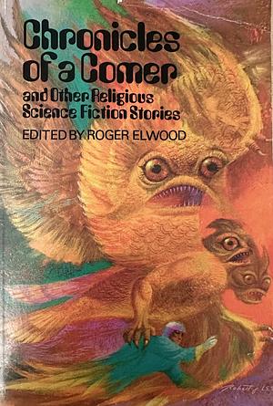 Chronicles of a Comer and Other Religious Science Fiction Stories  by Roger Elwood
