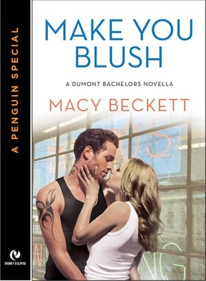 Make You Blush by Macy Beckett