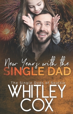 New Year's with the Single Dad by Whitley Cox