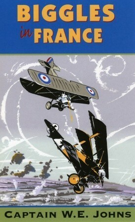 Biggles in France by W.E. Johns