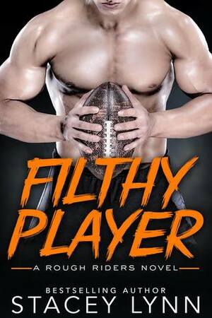 Filthy Player by Stacey Lynn