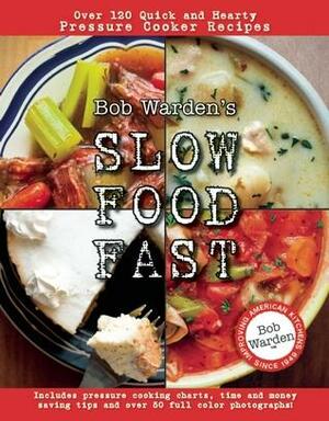 Bob Warden's Slow Food Fast by Bob Warden