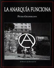 La anarquía funciona by Peter Gelderloos