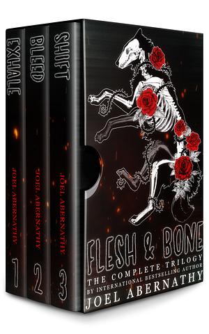 Flesh and Bone: The Complete Trilogy by Joel Abernathy