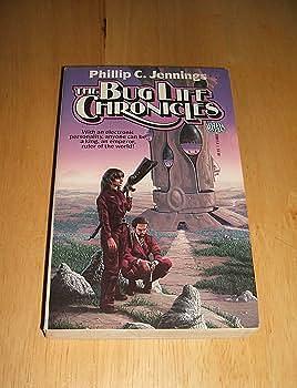 The Bug Life Chronicles by Phillip C. Jennings