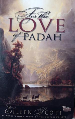 For The Love Of Padah by Eileen Scott