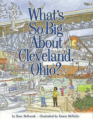 What's So Big about Cleveland, Ohio? by Sara Holbrook