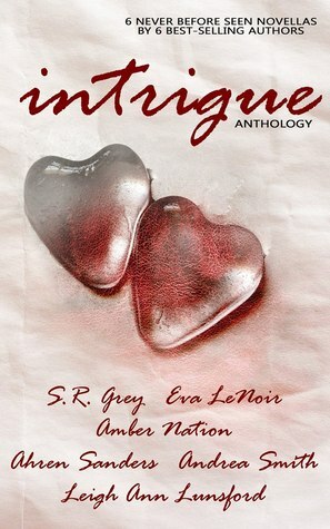 Intrigue (Intrigue Anthology) by Ahren Sanders, Amber Nation, S.R. Grey, Leigh Ann Lunsford, Andrea Smith, Eva LeNoir