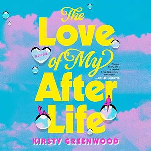 The Love of My Afterlife by Kirsty Greenwood