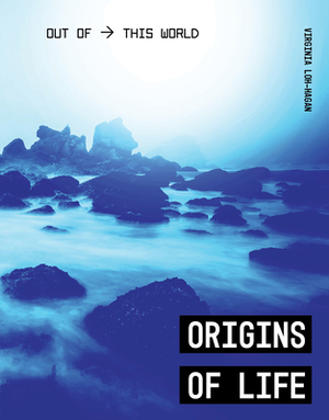 Origins of Life by Virginia Loh-Hagan