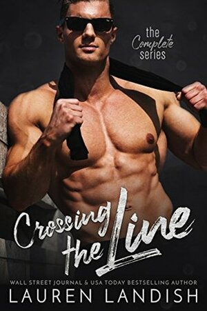 Crossing the Line: The Complete Series by Lauren Landish