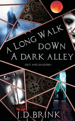 A Long Walk Down a Dark Alley by J. D. Brink