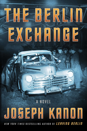 The Berlin Exchange by Joseph Kanon