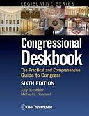 Congressional Deskbook: The Practical and Comprehensive Guide to Congress by Judy Schneider, Michael L. Koempel