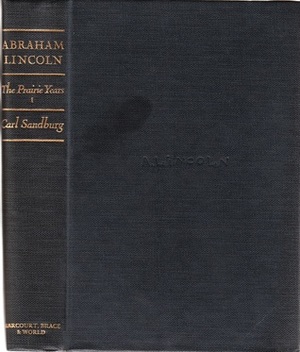 Abraham Lincoln: The Prairie Years, Vol 1 by Carl Sandburg