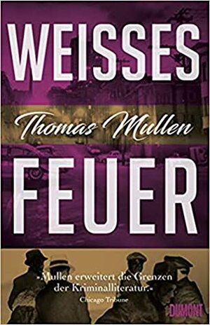 Weißes Feuer by Thomas Mullen