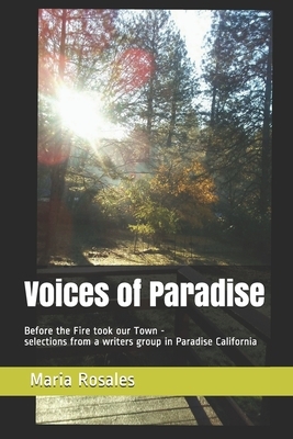 Voices of Paradise: Before the Fire took our Town - selections from a writers group in Paradise California by Sybil Janke, Cynthia Harding, Eden Davis