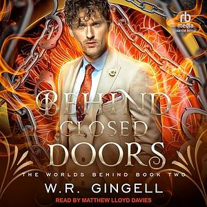 Behind Closed Doors by W.R. Gingell