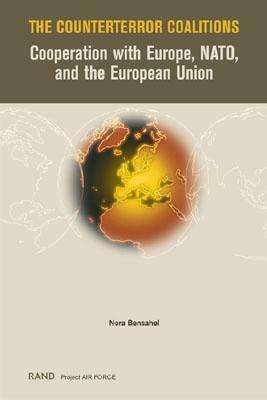 The Counterterror Coalitions: Cooperation with Europe, NATO, and the European Union by Nora Bensahel