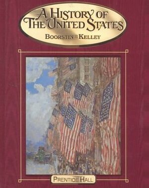 History of the United States by Daniel J. Boorstin, Brooks Mather Kelley, Ruth Frankel Boorstin