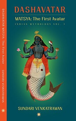 MATSYA: The First Avatar by Sundari Venkatraman
