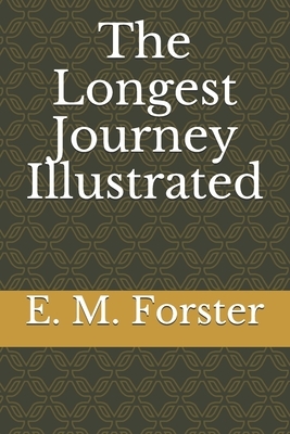 The Longest Journey Illustrated by E.M. Forster