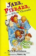 Jazz, Pizzazz, and the Silver Threads by Mary Quattlebaum