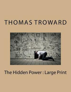 The Hidden Power: Large Print by Thomas Troward
