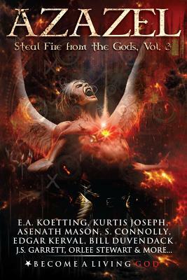 Azazel: Steal Fire From The Gods by Asenath Mason, Kurtis Joseph, S. Connolly