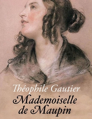 Mademoiselle de Maupin: édition originale et annotée by Théophile Gautier
