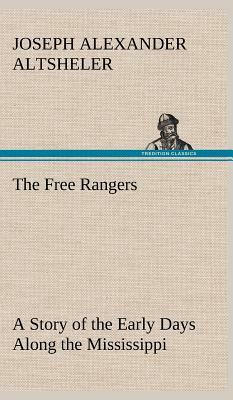 The Free Rangers by Joseph a. Altsheler