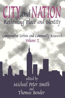 City and Nation: Rethinking Place and Identity by Thomas Bender, Michael Peter Smith