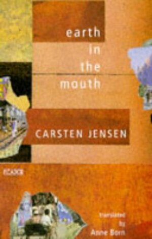 Earth in the Mouth by Anne Born, Carsten Jensen