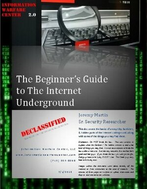 The Beginner's Guide to the Internet Underground by Jeremy Martin