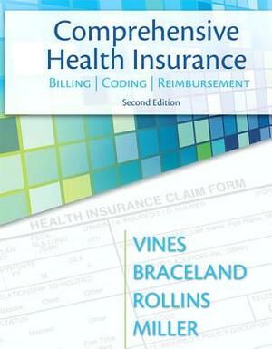 Comprehensive Health Insurance: Billing, Coding & Reimbursement by Elizabeth Rollins, Deborah Vines, Ann Braceland