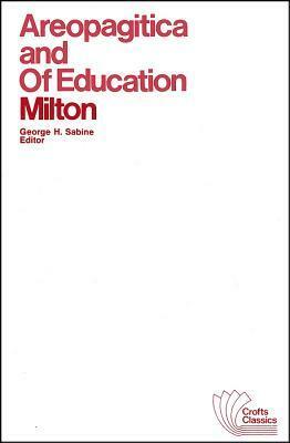 Areopagitica and of Education: With Autobiographical Passages from Other Prose Works by John Milton, George H. Sabine