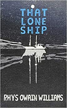 That Lone Ship by Rhys Owain Williams